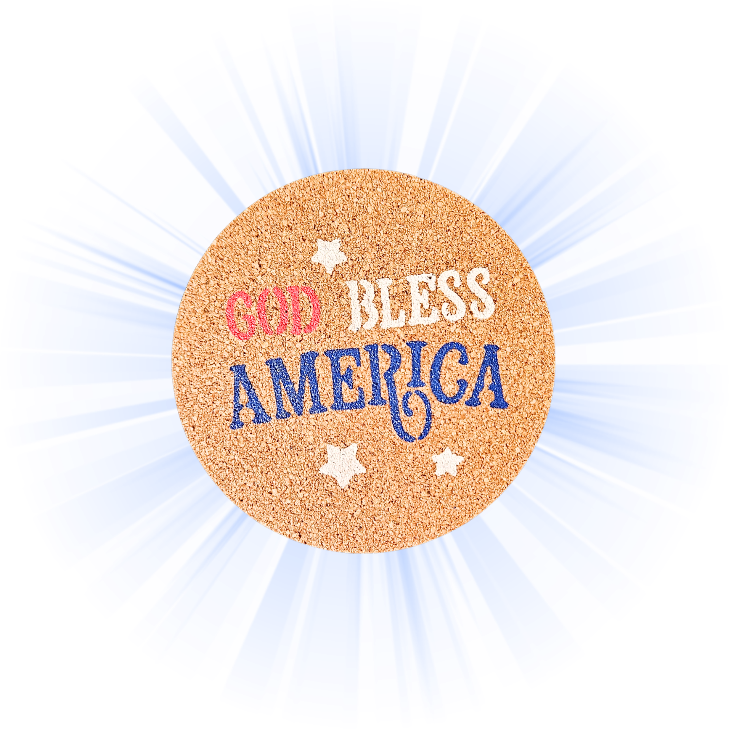 A round cork coaster with the phrase 'GOD BLESS AMERICA' in red, white, and blue lettering, surrounded by small white stars, set against a white background with blue light rays.
