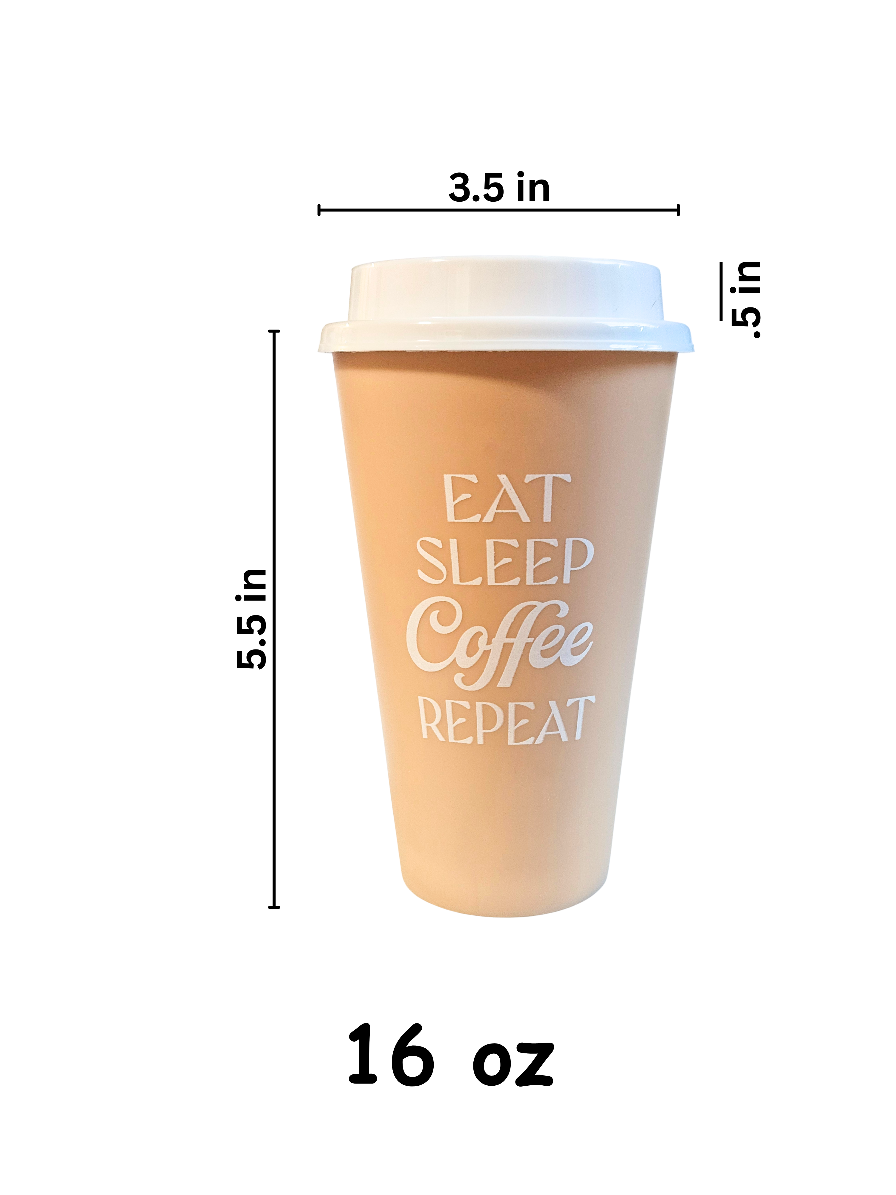 16 oz Reusable Go Cup - "Eat Sleep Coffee Repeat"